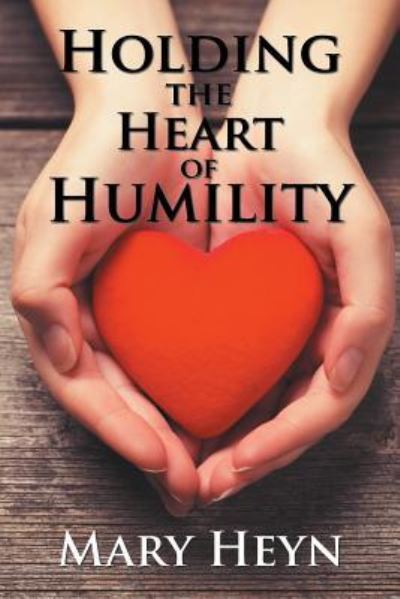 Cover for Mary Heyn · Holding the Heart of Humility (Paperback Book) (2018)