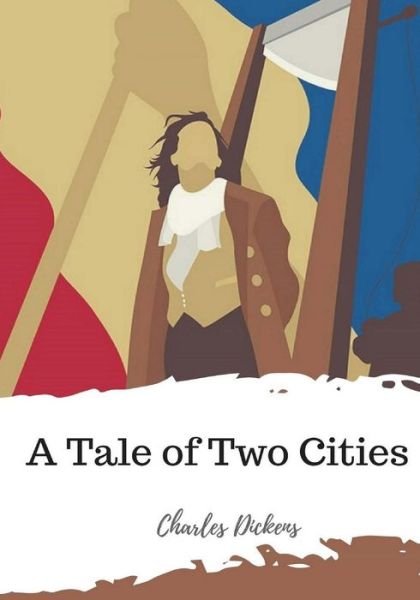 A Tale of Two Cities - Dickens - Bøker - Createspace Independent Publishing Platf - 9781986732260 - 22. mars 2018