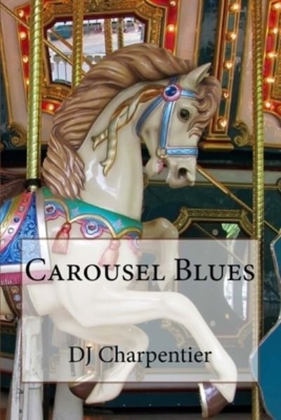 Cover for Dj Charpentier · Carousel Blues (Paperback Book) (2018)