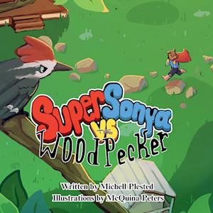 Super Sonya vs. the Woodpecker - Michell Plested - Books - Evil Alter-Ego Press - 9781988361260 - February 20, 2025