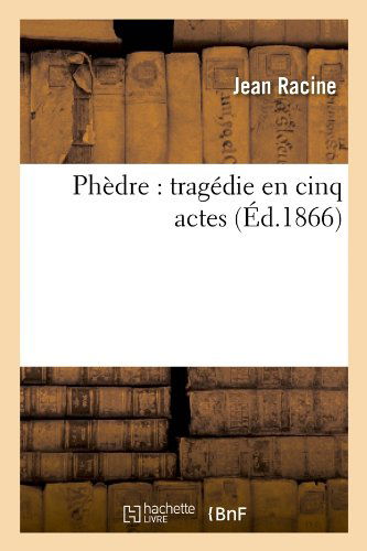 Cover for Jean Baptiste Racine · Phedre: Tragedie en Cinq Actes (Paperback Book) [French edition] (2012)