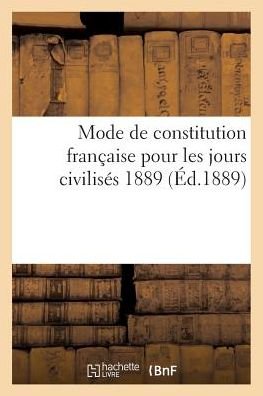 Cover for Moue · Mode De Constitution Francaise Pour Les Jours Civilises 1889 (Paperback Book) (2016)