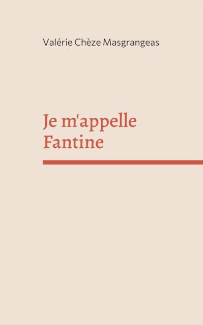 Cover for Valerie Cheze Masgrangeas · Je m'appelle Fantine (Paperback Book) (2021)