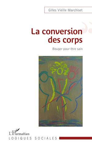 Cover for Gilles Vieille Marchiset · La conversion des corps (Paperback Book) (2020)