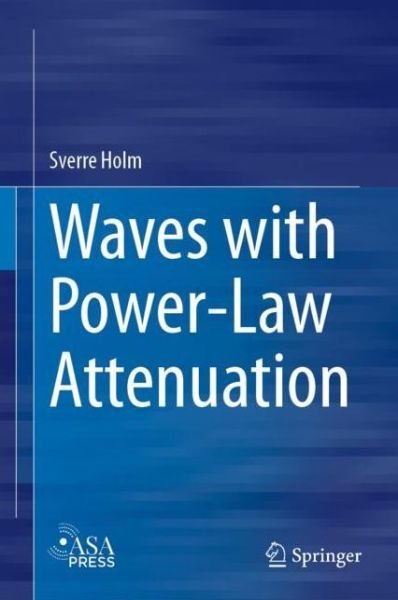 Cover for Sverre Holm · Waves with Power-Law Attenuation (Hardcover Book) [1st ed. 2019 edition] (2019)