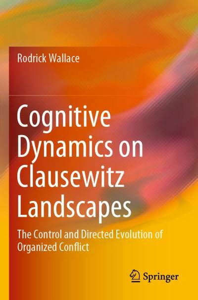 Cover for Rodrick Wallace · Cognitive Dynamics on Clausewitz Landscapes: The Control and Directed Evolution of Organized Conflict (Taschenbuch) [1st ed. 2020 edition] (2020)