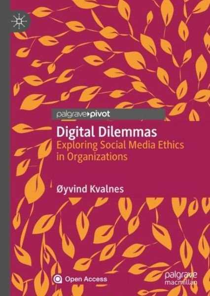 Cover for Oyvind Kvalnes · Digital Dilemmas: Exploring Social Media Ethics in Organizations (Hardcover Book) [1st ed. 2020 edition] (2020)