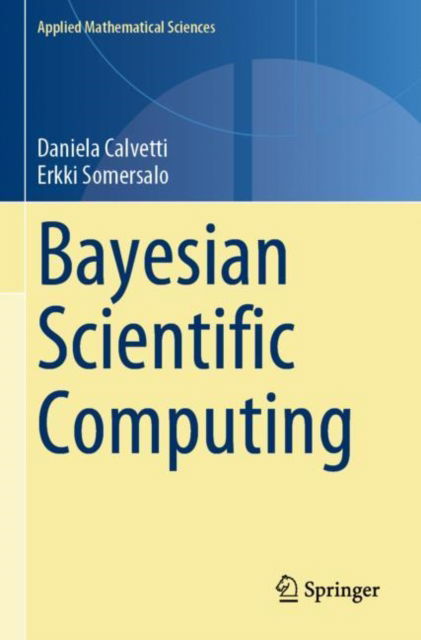 Cover for Daniela Calvetti · Bayesian Scientific Computing - Applied Mathematical Sciences (Paperback Book) [2023 edition] (2024)