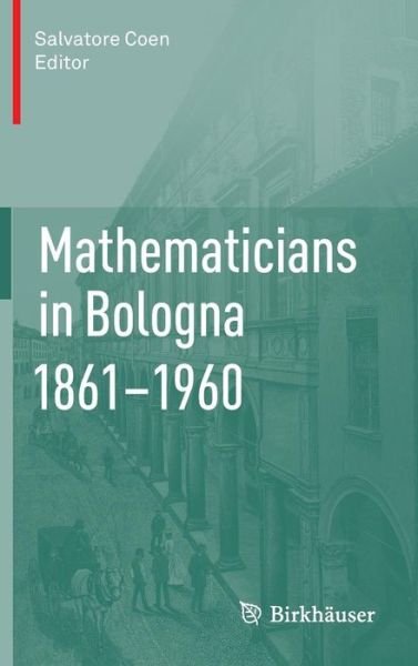 Cover for Salvatore Coen · Mathematicians in Bologna 1861-1960 (Inbunden Bok) (2012)