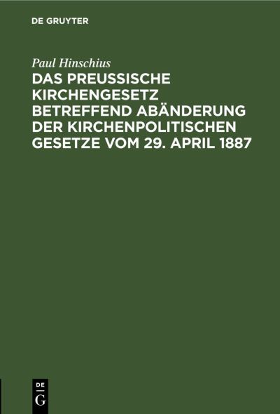 Cover for Paul Hinschius · Preußische Kirchengesetz Betreffend Abänderung der Kirchenpolitischen Gesetze Vom 29. April 1887 (Book) (1901)
