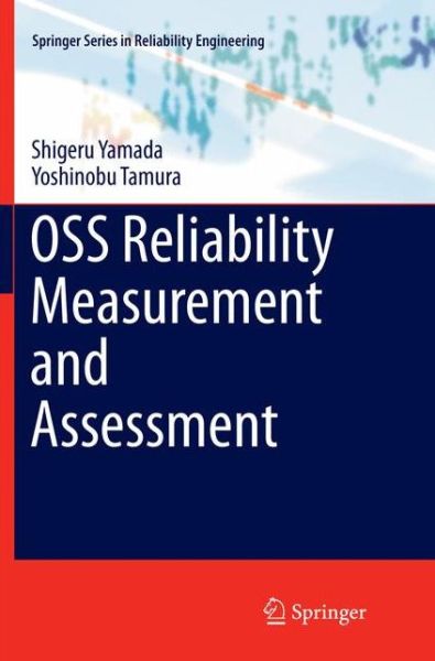 Shigeru Yamada · OSS Reliability Measurement and Assessment - Springer Series in Reliability Engineering (Paperback Book) [Softcover reprint of the original 1st ed. 2016 edition] (2018)