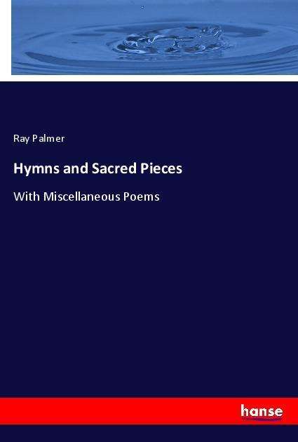 Hymns and Sacred Pieces - Palmer - Books -  - 9783337529260 - 