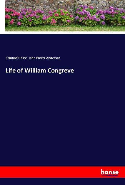 Cover for Gosse · Life of William Congreve (Book)