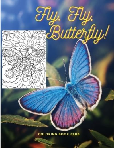 Cover for Coloring Book Club · Fly, Fly, Butterfly: Gorgeous Coloring Book Featuring Adorable Butterflies (Paperback Book) (2021)