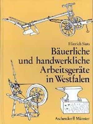 Cover for Hinrich Siuts · Bäuerliche und handwerkliche Arbeitsgeräte in Westfalen (Hardcover Book) (2002)