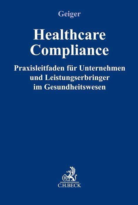 Healthcare-Compliance - Geiger - Livros -  - 9783406717260 - 