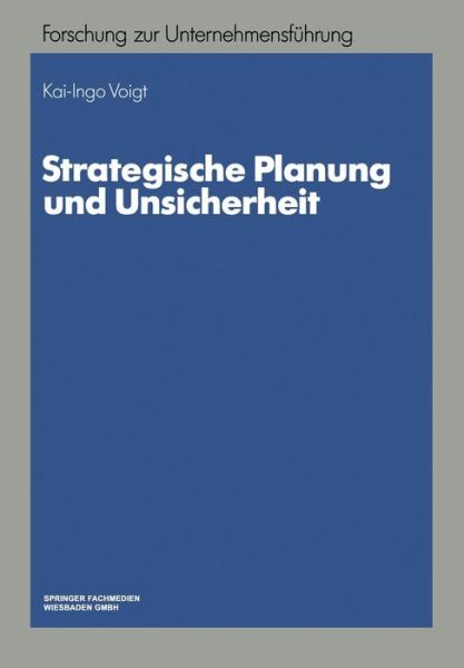 Cover for Kai-Ingo Voigt · Strategische Planung Und Unsicherheit - Betriebswirtschaftliche Forschung Zur Unternehmensfuhrung (Paperback Book) [1992 edition] (1992)