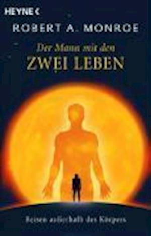 Heyne.70026 Monroe.Mann mit d.zwei Lebe - Robert A. Monroe - Books - - 9783453700260 -