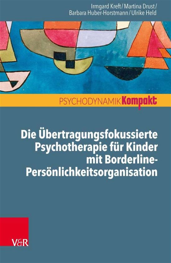 Irmgard Kreft · Die UEbertragungsfokussierte Psychotherapie fur Kinder mit Borderline-Persoenlichkeitsorganisation (Taschenbuch) (2020)