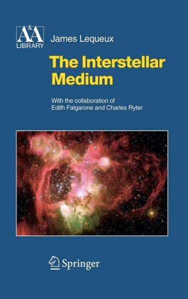 Cover for James Lequeux · The Interstellar Medium - Astronomy and Astrophysics Library (Hardcover Book) [2005 edition] (2004)