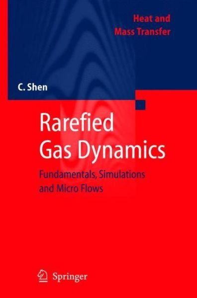 Cover for Ching Shen · Rarefied Gas Dynamics: Fundamentals, Simulations and Micro Flows - Heat and Mass Transfer (Innbunden bok) [2005 edition] (2005)