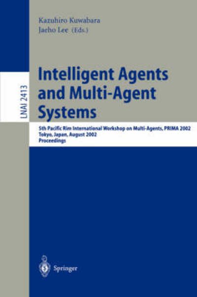 Cover for K Kuwbara · Intelligent Agents and Multi-Agent Systems: 5th Pacific Rim International Workshop on Multi-Agents, PRIMA 2002, Tokyo, Japan, August 18-19, 2002. Proceedings - Lecture Notes in Computer Science (Pocketbok) [2002 edition] (2002)