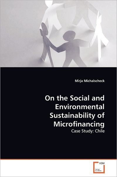 Cover for Mirja Michalscheck · On the Social and Environmental Sustainability of Microfinancing: Case Study: Chile (Taschenbuch) (2011)