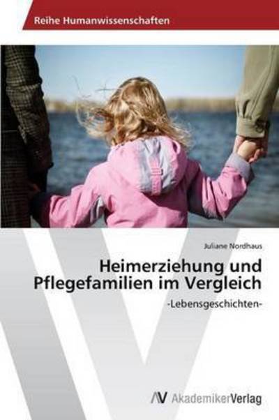 Cover for Nordhaus Juliane · Heimerziehung Und Pflegefamilien Im Vergleich (Paperback Book) (2012)