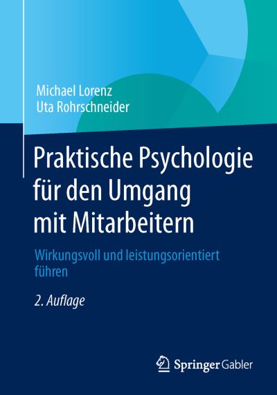 Cover for Michael Lorenz · Praktische Psychologie Fur Den Umgang Mit Mitarbeitern: Wirkungsvoll Und Leistungsorientiert Fuhren (Paperback Book) [2nd 2. Aufl. 2014 edition] (2013)