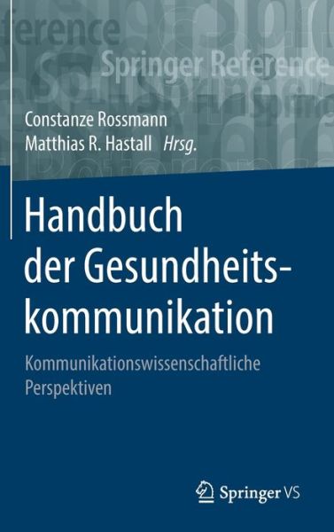 Cover for Handbuch Der Gesundheitskommunikation: Kommunikationswissenschaftliche Perspektiven - Springer Reference Sozialwissenschaften (Hardcover Book) [1. Aufl. 2019 edition] (2019)