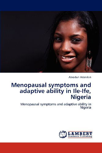 Cover for Abiodun Adanikin · Menopausal Symptoms and Adaptive Ability in Ile-ife, Nigeria: Menopausal Symptoms and Adaptive Ability in Nigeria (Paperback Book) (2012)