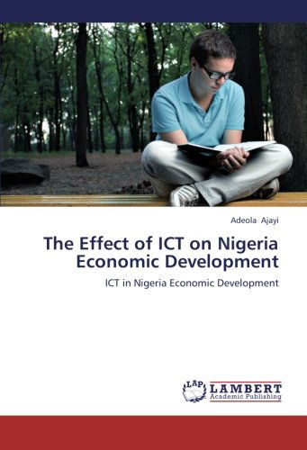 Cover for Adeola Ajayi · The Effect of Ict on Nigeria Economic Development: Ict in Nigeria Economic Development (Paperback Book) (2012)