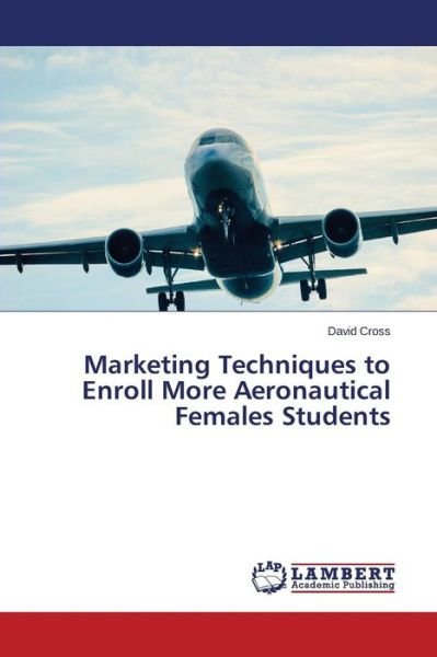 Cover for Cross David · Marketing Techniques to Enroll More Aeronautical Females Students (Paperback Bog) (2015)