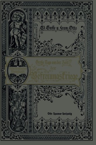Cover for Ed Grosse · Grosse Tage Aus Der Zeit Der Befreiungskriege: Gedenkbuch an Die Glorreiche Zeit Von 1813 Bis 1815 (Taschenbuch) [7th 7. Aufl. 1913 edition] (1913)