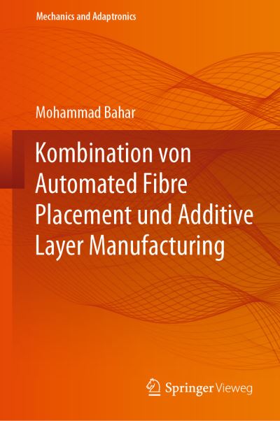 Cover for M. Bahar · Kombination Von Automated Fibre Placement und Additive Layer Manufacturing (Book) (2022)