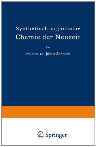 Cover for Julius Schmidt · Synthetisch-Organische Chemie Der Neuzeit - Die Wissenschaft (Paperback Book) [2nd 2. Aufl. 1926. Softcover Reprint of the Origin edition] (1926)