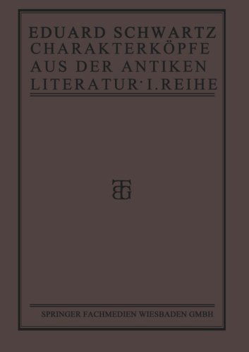 Cover for Eduard Schwartz · Charakterkoepfe Aus Der Antiken Literatur: Erste Reihe (Paperback Book) [5th 5. Aufl. 1919. Softcover Reprint of the Origin edition] (1919)