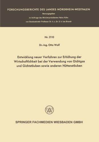 Cover for Otto Wolf · Entwicklung Neuer Verfahren Zur Erhoehung Der Wirtschaftlichkeit Bei Der Verwendung Von Gichtgas Und Gichtstauben Sowie Anderen Huttenstauben - Forschungsberichte Des Landes Nordrhein-Westfalen (Pocketbok) [1970 edition] (1970)