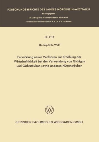 Entwicklung Neuer Verfahren Zur Erhoehung Der Wirtschaftlichkeit Bei Der Verwendung Von Gichtgas Und Gichtstauben Sowie Anderen Huttenstauben - Forschungsberichte Des Landes Nordrhein-Westfalen - Otto Wolf - Bøger - Vs Verlag Fur Sozialwissenschaften - 9783663200260 - 1970