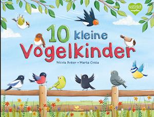 10 kleine Vogelkinder - Nicola Anker - Merchandise - - 9783734816260 -