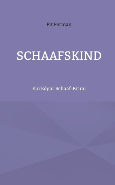 Cover for Pit Ferman · Schaafskind: Ein Edgar Schaaf-Krimi (Paperback Bog) (2021)