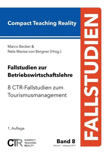 Cover for Fallstudien zur Betriebswirtschaftslehre - Band 8: 8 CTR-Fallstudien zum Tourismusmanagement (Paperback Book) (2019)