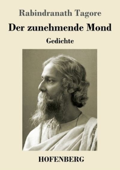 Cover for Rabindranath Tagore · Der zunehmende Mond (Pocketbok) (2021)