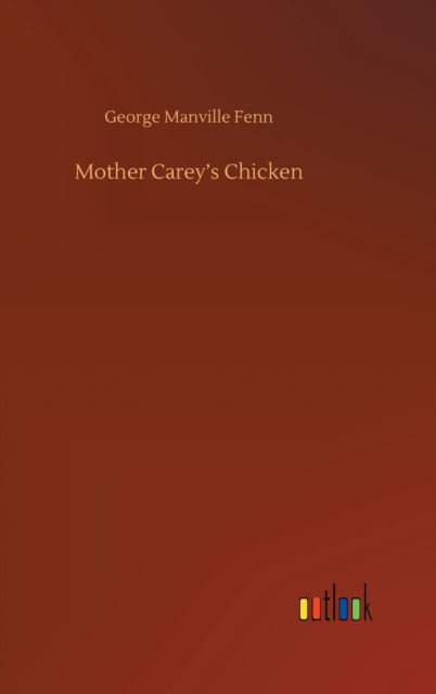 Cover for George Manville Fenn · Mother Carey's Chicken (Hardcover Book) (2020)