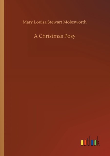 Cover for Mary Louisa Stewart Molesworth · A Christmas Posy (Paperback Book) (2020)