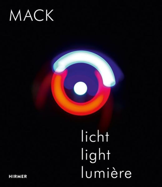 Cover for Helmut Friedel · Heinz Mack: Licht / Light / Lumiere (Hardcover Book) (2017)