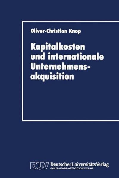 Cover for Oliver-Christian Knop · Kapitalkosten und internationale Unternehmensakquisition (Paperback Book) [1992 edition] (1992)