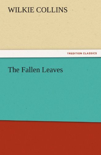 Cover for Wilkie Collins · The Fallen Leaves (Tredition Classics) (Taschenbuch) (2011)