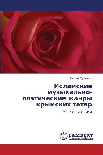 Islamskie Muzykal'no-poeticheskie Zhanry Krymskikh Tatar: Mavlid I Ilyakhi - Guzel' Tuymova - Bøger - LAP LAMBERT Academic Publishing - 9783846520260 - October 12, 2011