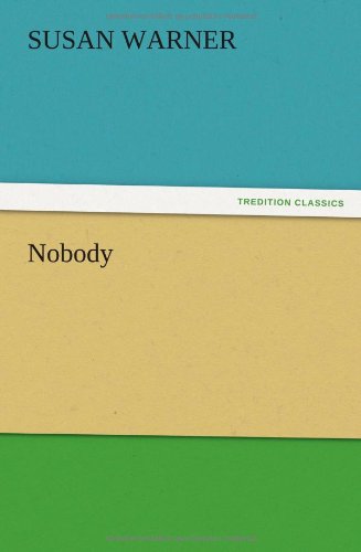 Nobody - Susan Warner - Books - TREDITION CLASSICS - 9783847226260 - December 13, 2012